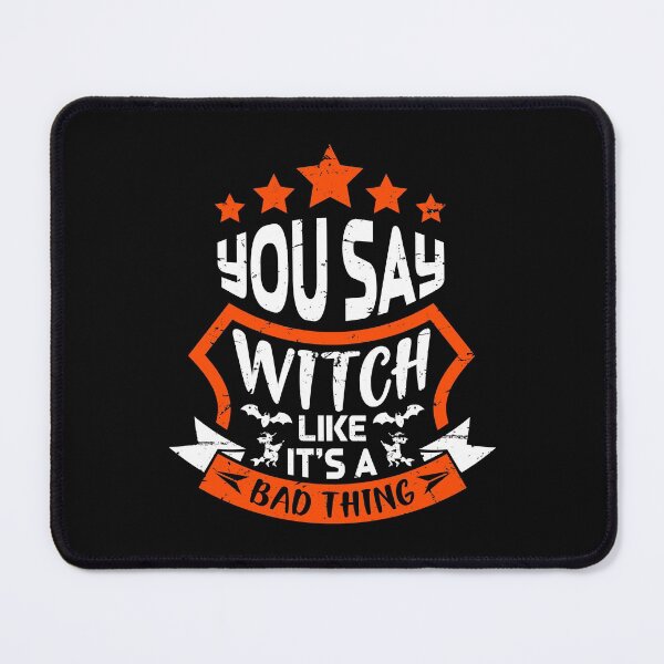 Item preview, You Say Witch Like It's A Bad Thing Halloween designed and sold by raccoonbox.