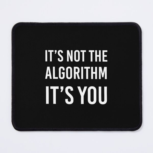 Item preview, It's Not the Algorithm, It's You (Black) designed and sold by quoteedesigns.