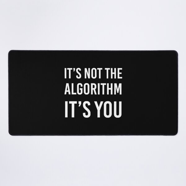 Item preview, It's Not the Algorithm, It's You (Black) designed and sold by quoteedesigns.