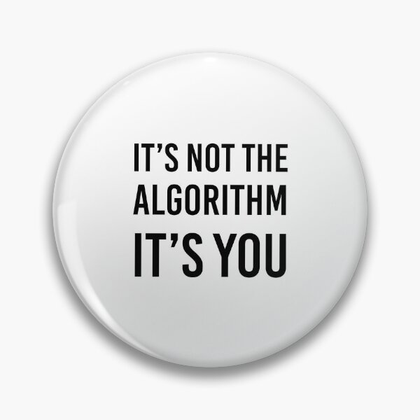 Item preview, It's Not the Algorithm, It's You designed and sold by quoteedesigns.