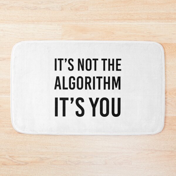 Item preview, It's Not the Algorithm, It's You designed and sold by quoteedesigns.