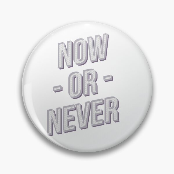 Item preview, Now Or Never designed and sold by classy-shop.
