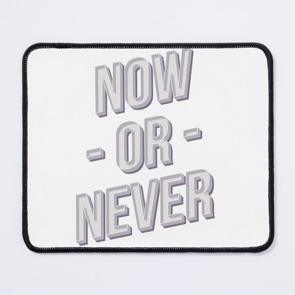 Item preview, Now Or Never designed and sold by classy-shop.