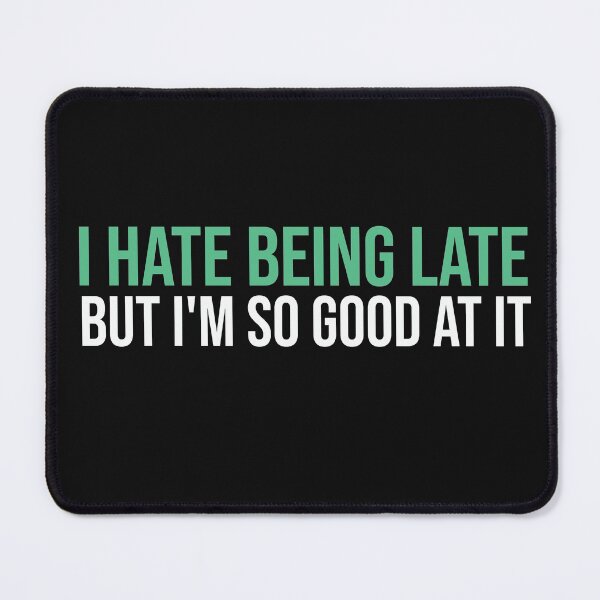 Item preview, I hate being late designed and sold by seifouBVB.