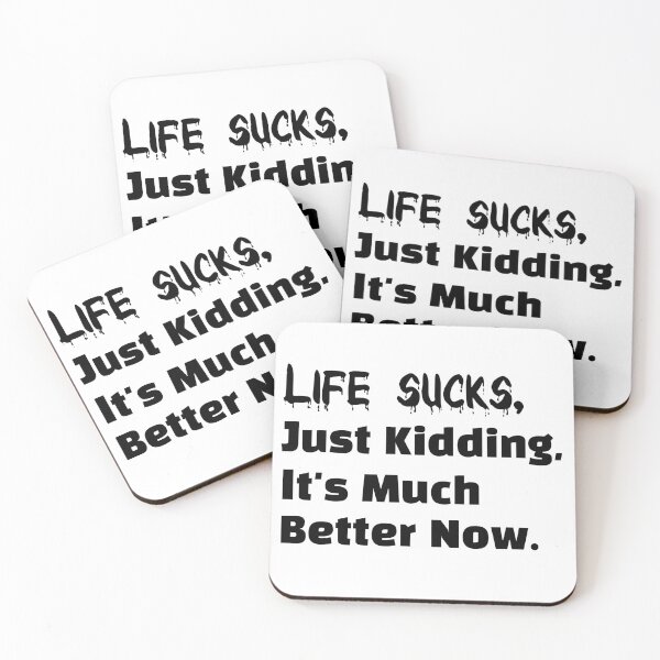 Item preview, Life Sucks, Just Kidding, It's much better now. designed and sold by Let-be-on-Trend.