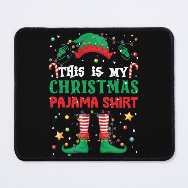 This is my Christmas Pajama Shirt Mouse Pad