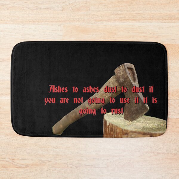 Item preview, Ashes to ashes, dust to dust, if you don't use it, it will rust designed and sold by Zanimations.