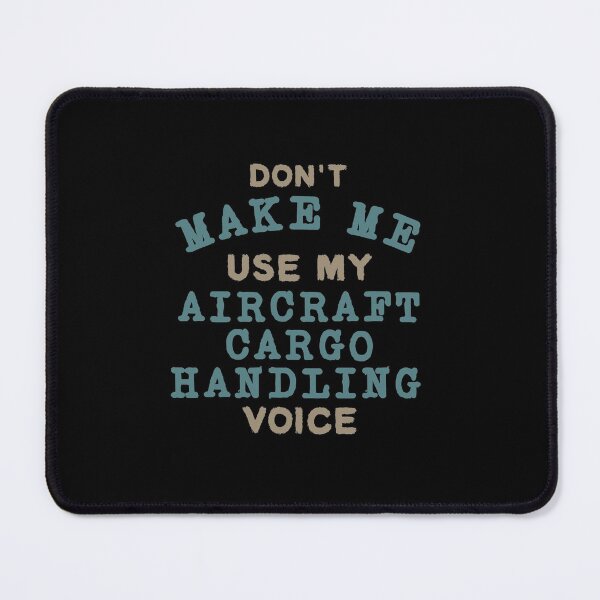 Item preview, Don't Make Me Use My Aircraft Cargo Handling Voice designed and sold by Sky1I.