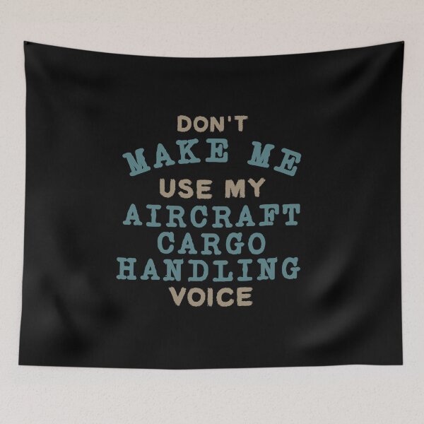 Item preview, Don't Make Me Use My Aircraft Cargo Handling Voice designed and sold by Sky1I.