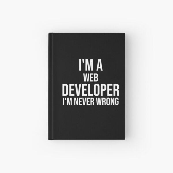 Item preview, I'm A Web Developer I'm never wrong : Funny Web Developer T-shirt Coworker Gag Gift For Men And Women (Birthday, Halloween, Christmas & Thanksgiving Gifts Idea) designed and sold by Letaf.