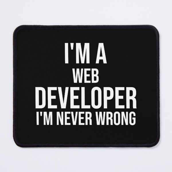 Item preview, I'm A Web Developer I'm never wrong : Funny Web Developer T-shirt Coworker Gag Gift For Men And Women (Birthday, Halloween, Christmas & Thanksgiving Gifts Idea) designed and sold by Letaf.
