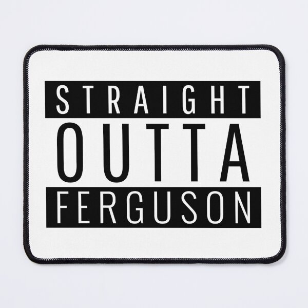 Item preview, Straight Outta Ferguson Missouri designed and sold by Teelogic.
