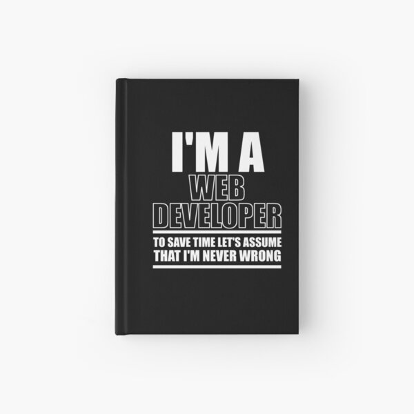 Item preview, I'm A Web Developer To Save Time Let's Assume That I'm Never Wrong : Funny Web Developer T-shirt Coworker Gag Gift For Men And Women  designed and sold by Letaf.