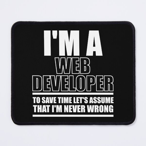 Item preview, I'm A Web Developer To Save Time Let's Assume That I'm Never Wrong : Funny Web Developer T-shirt Coworker Gag Gift For Men And Women  designed and sold by Letaf.