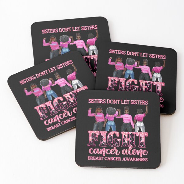 Item preview, Sisters dont let sisters fight cancer alone black girls designed and sold by GarnerPugh.
