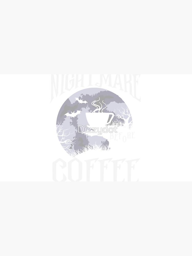 Nightmare Before Coffee by Dizzydot