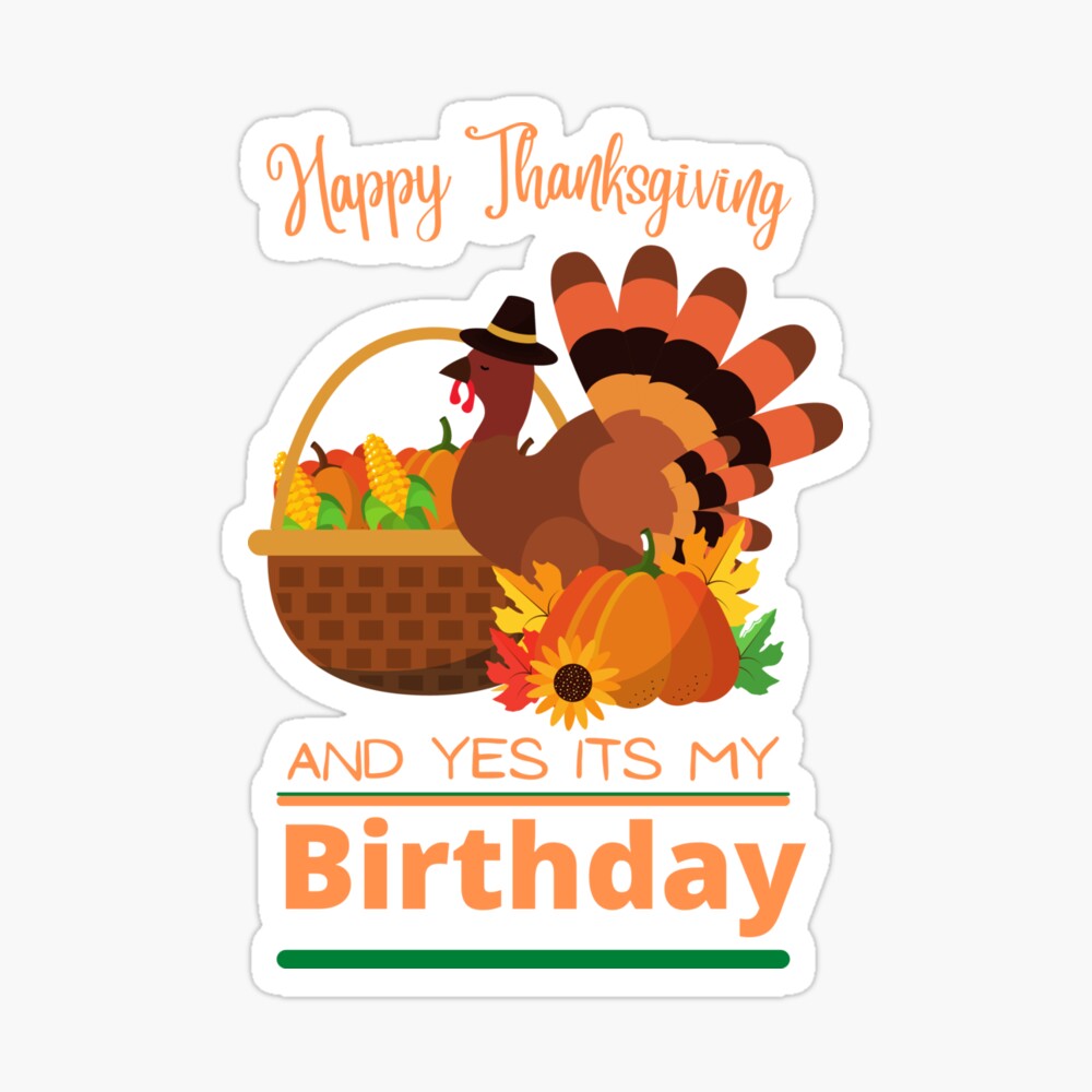 Happy Thanksgiving And Yes Its My Birthday 2022, thanksgiving  day,co-workers great thanksgiving outfit perfect