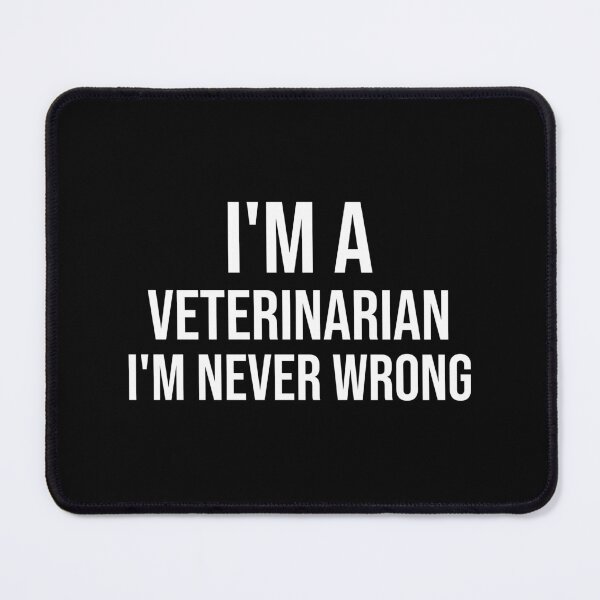 Item preview, I'm A Veterinarian I'm never wrong : Funny Veterinarian T-shirt Coworker Gag Gift For Men And Women (Birthday, Halloween, Christmas & Thanksgiving Gifts Idea) designed and sold by Letaf.