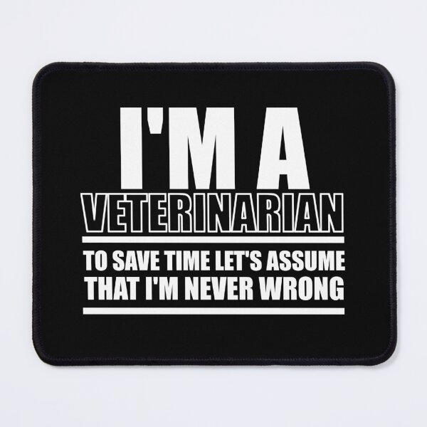 Item preview, I'm A Veterinarian To Save Time Let's Assume That I'm Never Wrong : Funny Veterinarian T-shirt Coworker Gag Gift For Men And Women (Birthday, Halloween, Christmas & Thanksgiving Gifts Idea) designed and sold by Letaf.