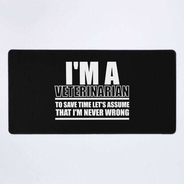 Item preview, I'm A Veterinarian To Save Time Let's Assume That I'm Never Wrong : Funny Veterinarian T-shirt Coworker Gag Gift For Men And Women (Birthday, Halloween, Christmas & Thanksgiving Gifts Idea) designed and sold by Letaf.
