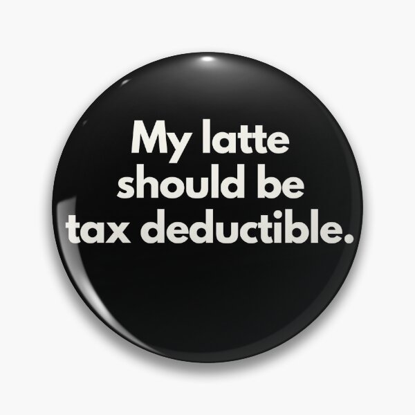 Item preview, My latte should be tax deductible designed and sold by Jajamon.
