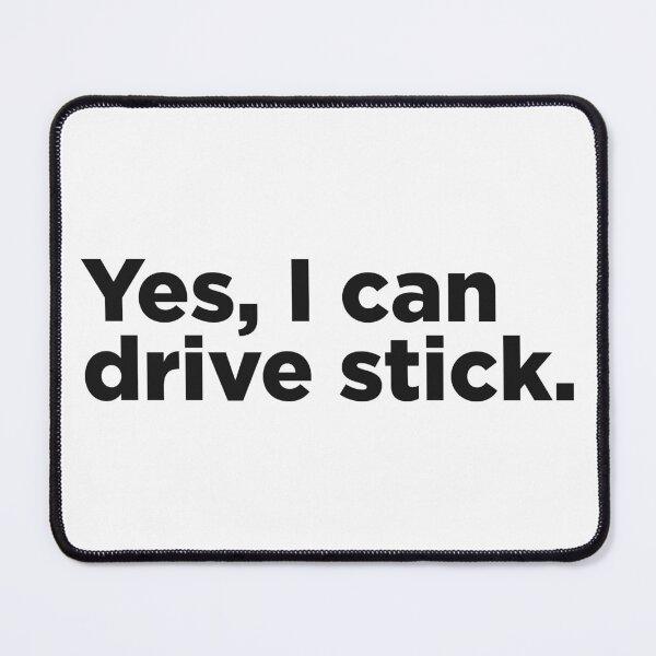 Item preview, Yes, I Can Drive Stick designed and sold by Memefy.
