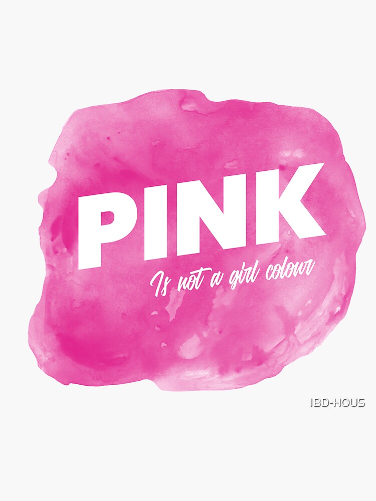 "Pink is not a girl colour" Sticker for Sale by IBDHOUS Redbubble