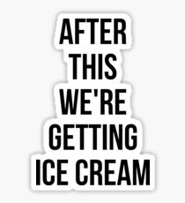 NACH DIESEM ERHALTEN WIR EISCREME Sticker