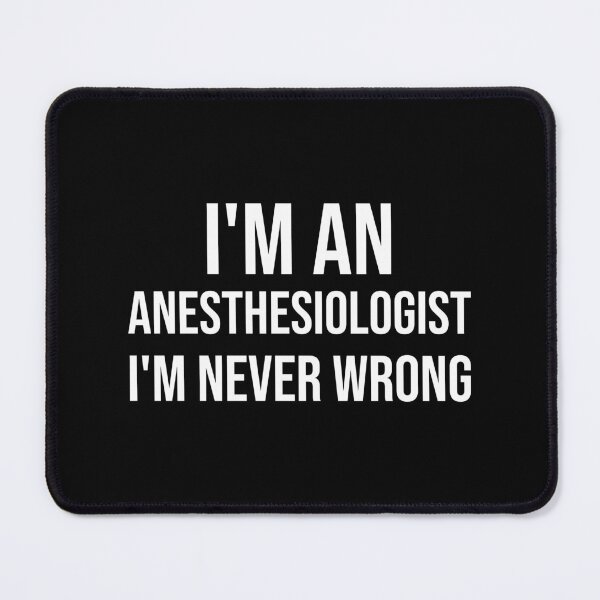 Item preview, I'm An Anesthesiologist I'm never wrong : Funny Anesthesiologist T-shirt Coworker Gag Gift For Men And Women (Birthday, Halloween, Christmas & Thanksgiving Gifts Idea) designed and sold by Letaf.