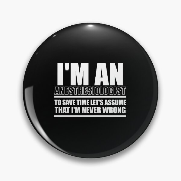 Item preview, I'm An Anesthesiologist To Save Time Let's Assume That I'm Never Wrong : Funny Anesthesiologist T-shirt Coworker Gag Gift For Men And Women (Birthday, Halloween, Christmas & Thanksgiving Gifts Idea) designed and sold by Letaf.