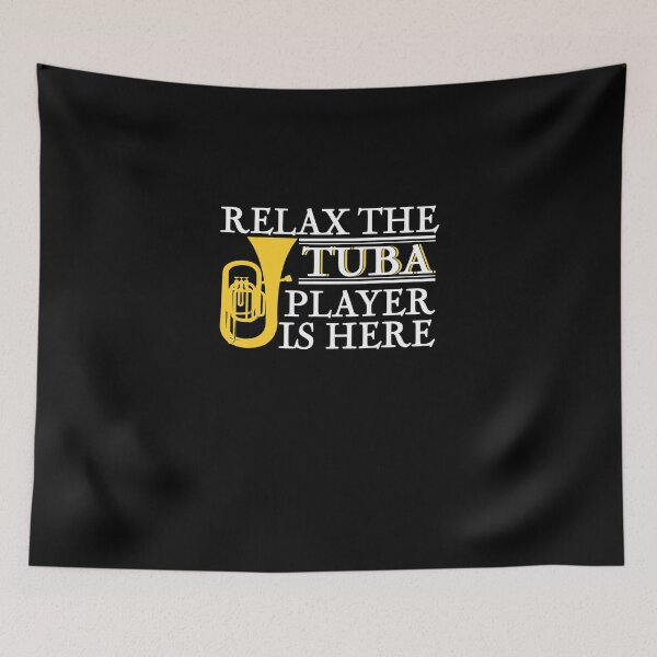 Item preview, Relax The Tuba Player Is Here Music Funny designed and sold by DorotheaBertram.