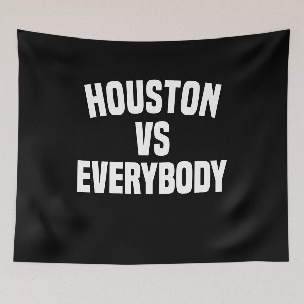 Item preview, Houston vs everybody designed and sold by DuaneGarrett.