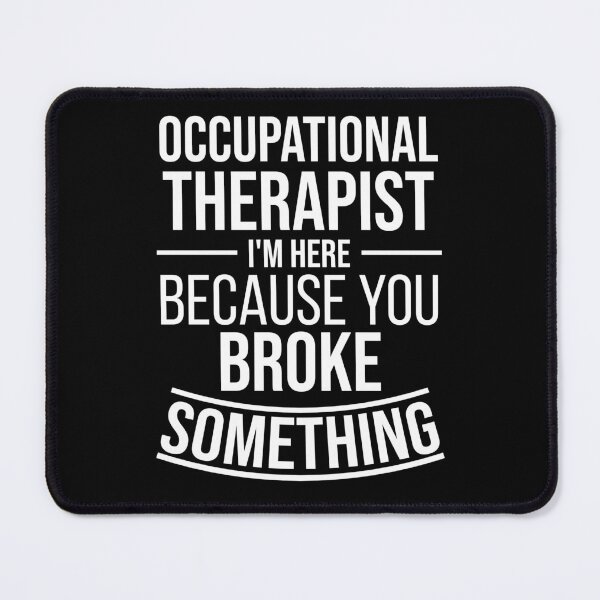 Item preview, Occupational Therapist I'm here because you broke something : Funny Occupational Therapist T-shirt Coworker Gag Gift For Men And Women (Birthday, Halloween, Christmas & Thanksgiving Gifts Idea) designed and sold by Letaf.