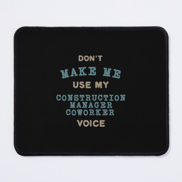 Item preview, Don't Make Me Use My Construction Manager Coworker Voice designed and sold by Sky1I.