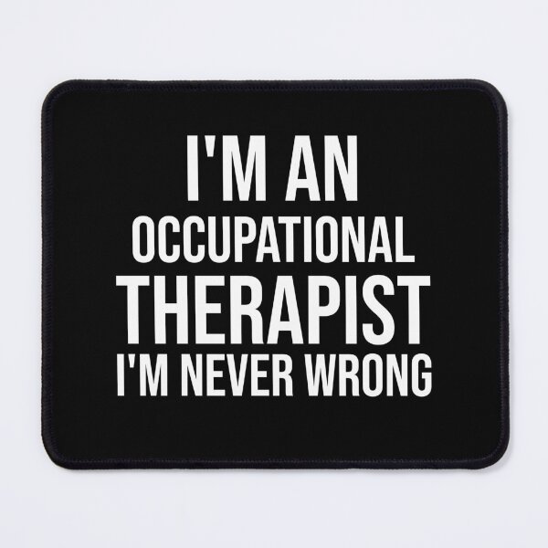 Item preview, I'm An Occupational Therapist I'm never wrong : Funny Occupational Therapist T-shirt Coworker Gag Gift For Men And Women (Birthday, Halloween, Christmas & Thanksgiving Gifts Idea) designed and sold by Letaf.