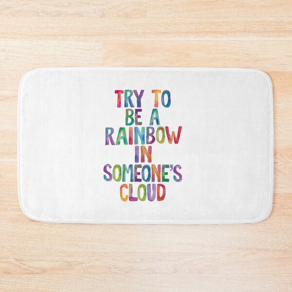 Item preview, Try to Be a Rainbow in Someone's Cloud designed and sold by MotivatedType.