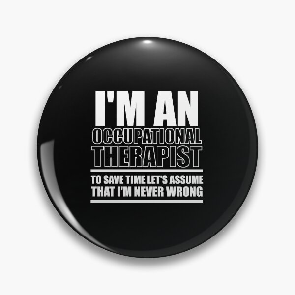 Item preview, I'm An Occupational Therapist To Save Time Let's Assume That I'm Never Wrong : Funny Occupational Therapist T-shirt Coworker Gag Gift For Men And Women  designed and sold by Letaf.