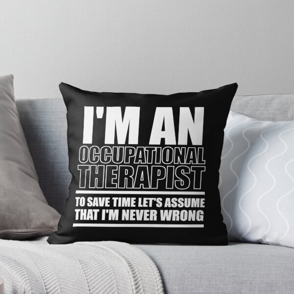 Item preview, I'm An Occupational Therapist To Save Time Let's Assume That I'm Never Wrong : Funny Occupational Therapist T-shirt Coworker Gag Gift For Men And Women  designed and sold by Letaf.