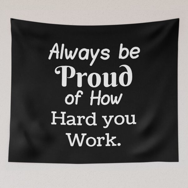 Item preview, Always be Proud of How Hard you Work. designed and sold by Let-be-on-Trend.
