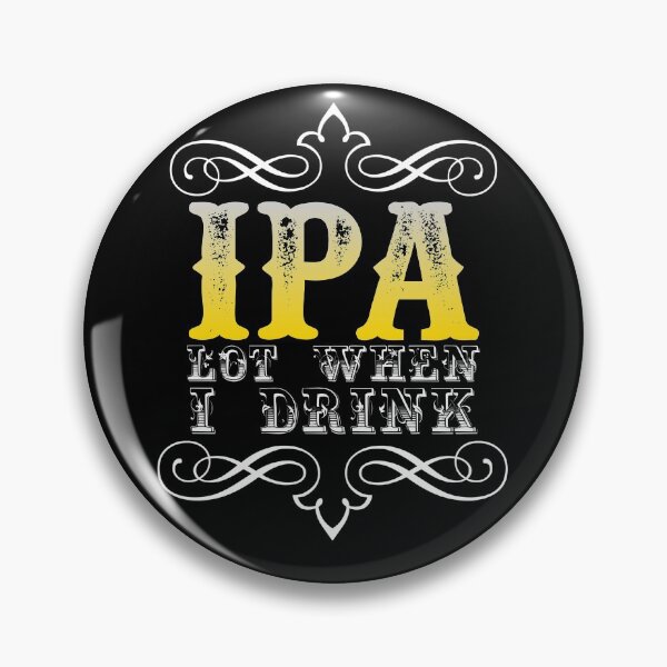 Item preview, IPA Lot When I Drink designed and sold by Mohamedprf.