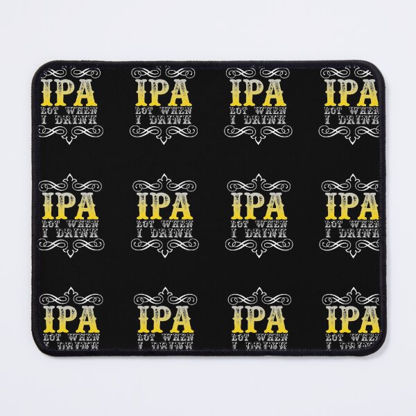 Item preview, IPA Lot When I Drink designed and sold by Mohamedprf.
