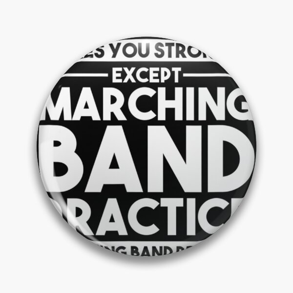 Item preview, What Doesnt Kill You Makes U Stronger Except Marching Band designed and sold by DorotheaBertram.
