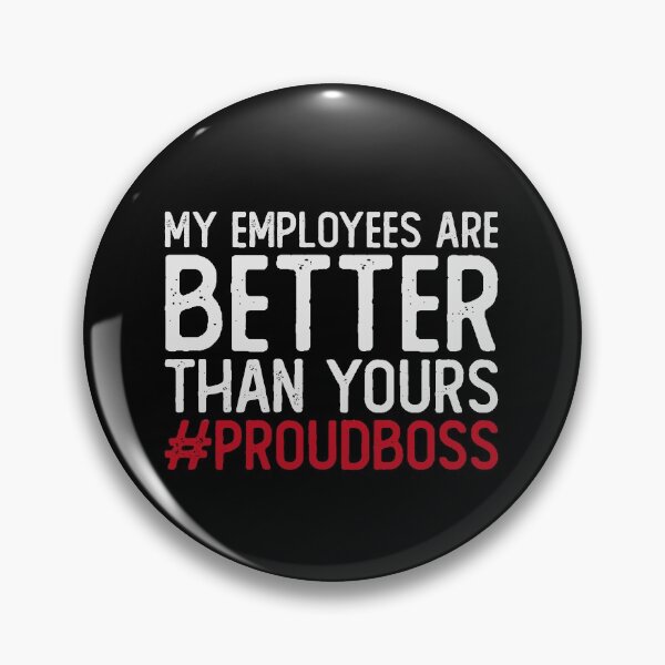 Item preview, My employees are better than yours proud boss designed and sold by Urlan.