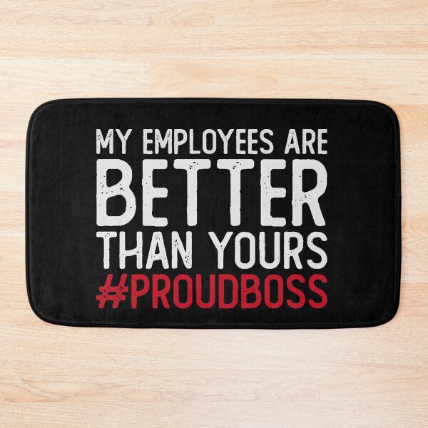 Item preview, My employees are better than yours proud boss designed and sold by Urlan.
