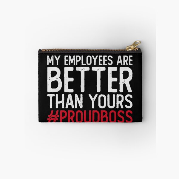 Item preview, My employees are better than yours proud boss designed and sold by Urlan.
