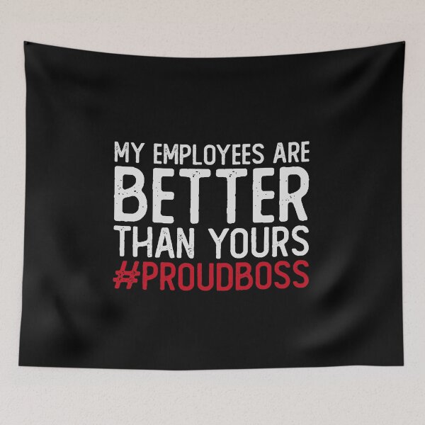 Item preview, My employees are better than yours proud boss designed and sold by Urlan.