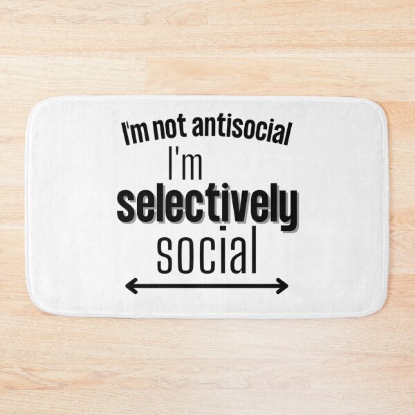 Item preview, I'm not antisocial I'm selectively social - Antisocial humour quote designed and sold by Witfulwisdom.