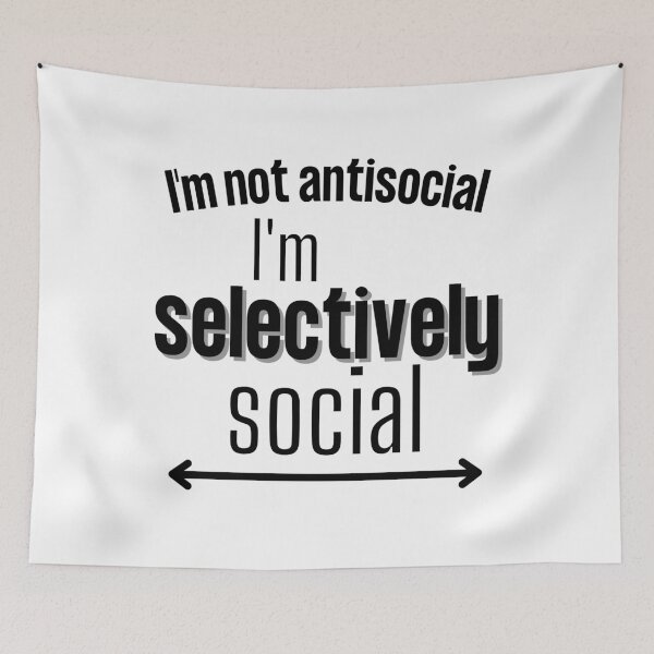 Item preview, I'm not antisocial I'm selectively social - Antisocial humour quote designed and sold by Witfulwisdom.