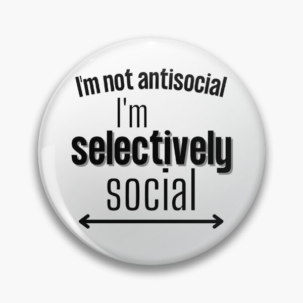 Item preview, I'm not antisocial I'm selectively social - Antisocial humour quote designed and sold by Witfulwisdom.