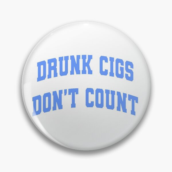 do drunk cigarettes count Drunk Cigs Con't Count